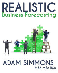 Title: Realistic Business Forecasting, Author: Adam Simmons
