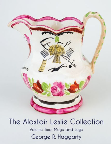 The Alastair Leslie Collection Volume Two: Mugs And Jugs