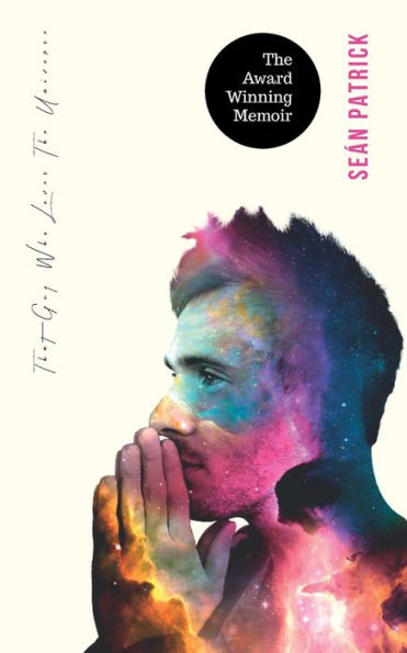 That Guy Who Loves The Universe: A modern tale of setbacks, second chances and spiritual enlightenment (Second Edition)