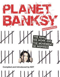 Free ebook downloads textbooks Planet Banksy: The man, his work and the movement he inspired by Alan KET (English literature) 9781912785674