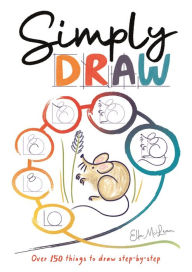 Ebooks downloaden gratis epub Simply Draw: Over 150 things to draw step-by-step CHM 9781912785728 (English Edition) by Ella McLean