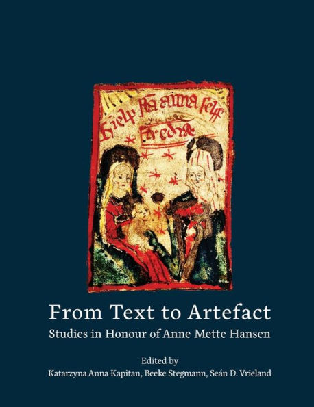 From Text to Artefact: Studies Honour of Anne Mette Hansen