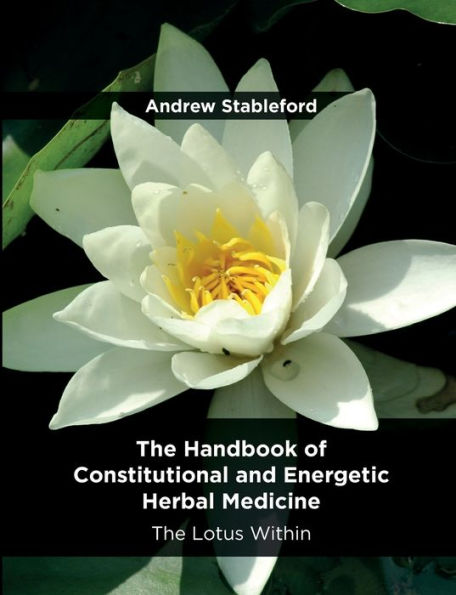 The Handbook of Constitutional and Energetic Herbal Medicine: Lotus Within
