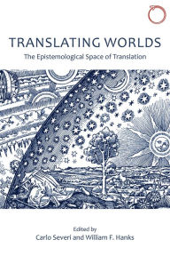 Title: Translating Worlds: The Epistemological Space of Translation, Author: Carlo Severi