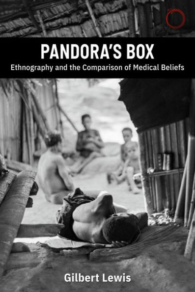 Pandora's Box: Ethnography and the Comparison of Medical Beliefs: The 1979 Lewis Henry Morgan Lectures