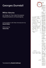 Free sales audiobook download Mitra-Varuna: An Essay on Two Indo-European Representations of Sovereignty 9781912808977 by Georges Dumézil, Stuart Elden, Derek Coltman, Veena Das in English