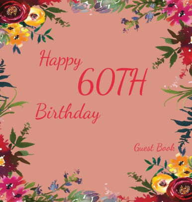 Happy 60th Birthday Guest Book Hardcover Memory Book Scrap Book Guest Book Birthday And Party Decor Happy Birthday Guest Book Celebration - 