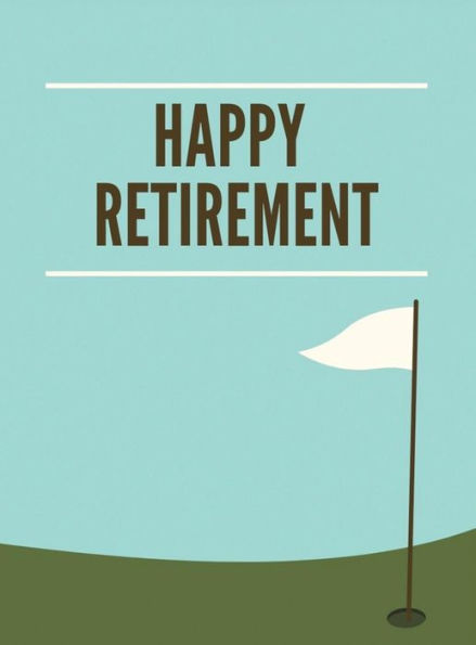 Golf Retirement Guest Book (Hardcover): Retirement book, retirement gift, Guestbook for retirement, retirement book to sign, message book, memory book, keepsake, golf retirement book, retirement card