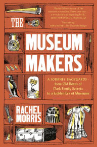 Download free e books on kindle The Museum Makers: A Journey from the Boxes Under the Bed to a Golden Era of Museums by Rachel Morris, Isabel Greenberg (English Edition) 9781912836147