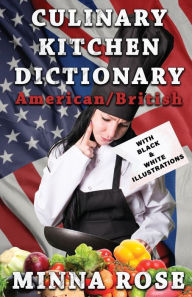 Title: Culinary Kitchen Dictionary: American/British, Author: Minna Rose