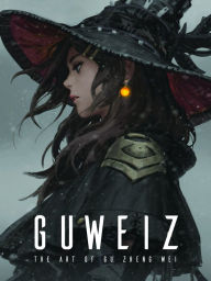 Title: Guweiz: The Art of Gu Zheng Wei, Author: Gu Zheng Wei