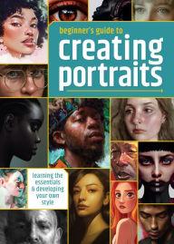 Book in pdf free download Beginner's Guide to Creating Portraits: Learning the essentials & developing your own style by 