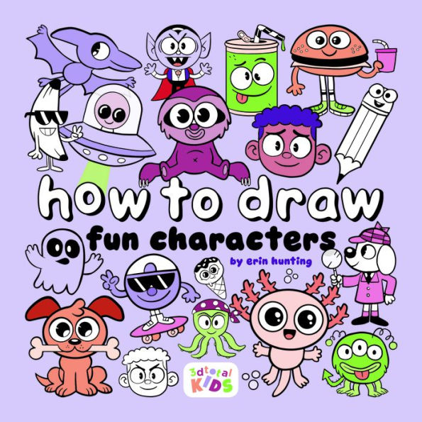 How to Draw Fun Characters: by Erin Hunting