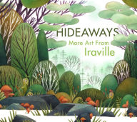 Free ebooks for phones to download Hideaways: More Art from Iraville DJVU RTF by Ira Sluyterman van Langeweyde (AKA Iraville), 3dtotal Publishing 9781912843770