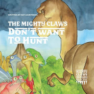 Title: The Mighty Claws Don't Want To Hunt, Author: Nat Lurtsema