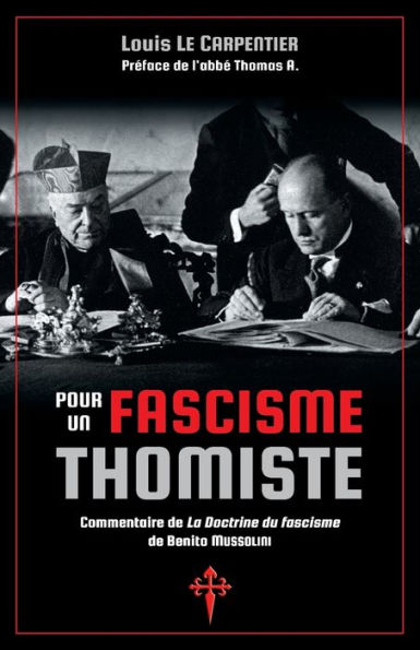 Pour un fascisme thomiste: Commentaire de 'La Doctrine du fascisme' de Benito Mussolini