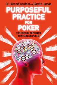 Epub books downloads Purposeful Practice for Poker: The Modern Approach to Studying Poker  (English literature) by Dr. Patricia Cardner, Gareth James