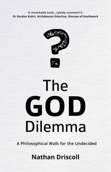 The God Dilemma: A Philosophical Walk for the Undecided