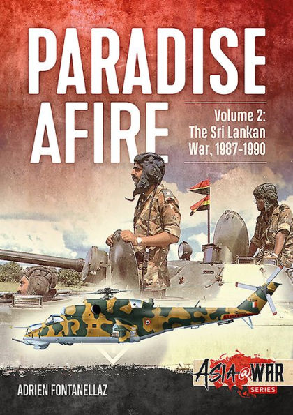 Paradise Afire: The Sri Lankan War: Volume 2 - 1987-1990