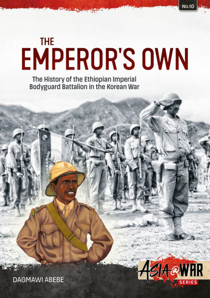 Emperor's Own: The History of the Ethiopian Imperial Bodyguard Battalion in the Korean War