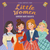 Title: Classic Moments from Little Women, Author: Louisa May Alcott