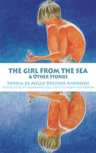 Title: The Girl from the Sea & Other Stories, Author: Sophia de Mello Breyner Andresen