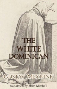 Title: The White Dominican, Author: Gustav Meyrink