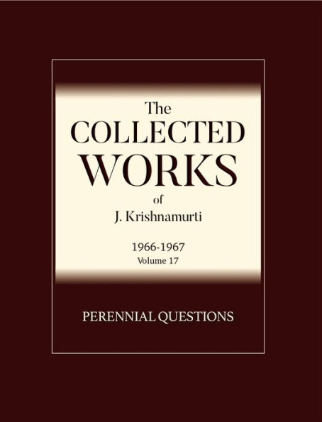 Perennial Questions: The Collected Works of J Krishnamurti 1966 - 1967