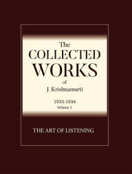Title: The Art of Listening: The Collected Works of J Krishnamurti 1934 - 1935, Author: J Krishnamurti