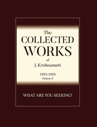 Title: What Are You Seeking ?: The Collected Works of J Krishnamurti 1934 - 1935, Author: J Krishnamurti