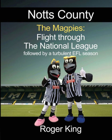 Notts County The Magpies: followed by a turbulent EFL season