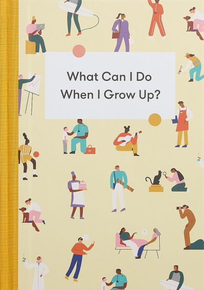 What Can I Do When Grow Up?: A young person's guide to careers, money - and the future