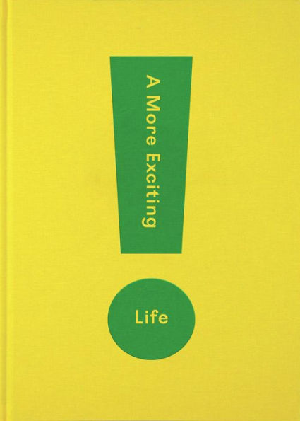 A More Exciting Life: A guide to greater freedom, spontaneity and enjoyment