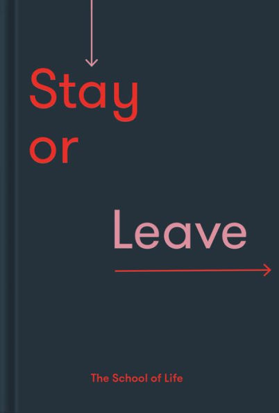 Stay or Leave: How to remain in, or end, your relationship