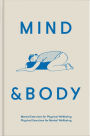 Mind & Body: Mental exercises for physical wellbeing; physical exercises for mental wellbeing