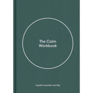 Title: The Calm Workbook: A guide to greater serenity