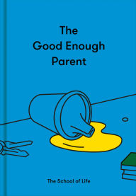 Free download books for kindle touch The Good Enough Parent: How to raise contented, interesting, and resilient children ePub PDB 9781912891542 (English literature) by Life of School The, Alain de Botton