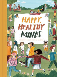 Title: Happy, Healthy Minds: A children's guide to emotional wellbeing, Author: The School of Life