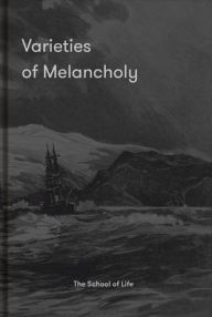 Books and magazines free download Varieties of Melancholy: A hopeful guide to our somber moods (English Edition) DJVU RTF FB2 by Life of School The, Alain de Botton