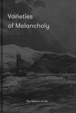 Varieties of Melancholy: A hopeful guide to our somber moods