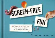 Title: Screen-Free Fun: 80 amazing activities from sock sliding to raindrop racing, Author: The School of Life