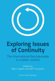 Title: Exploring Issues of Continuity: The International Baccalaureate in a wider context, Author: Jeff Thompson