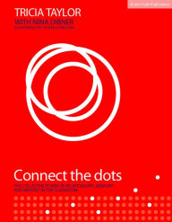 Title: Connect the Dots: The Collective Power of Relationships, Memory and Mindset in the classroom, Author: Tricia Taylor