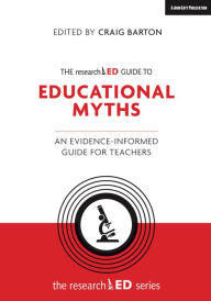 Title: The researchED Guide to Education Myths: An evidence-informed guide for teachers, Author: Craig Barton