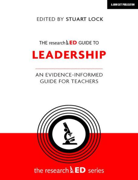 The researchED guide to Leadership: An evidence-informed for teachers