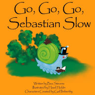 Title: Go, Go, Go, Sebastian Slow, Author: Bea Stevens