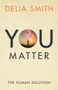 Title: You Matter: The Human Solution, Author: Delia Smith