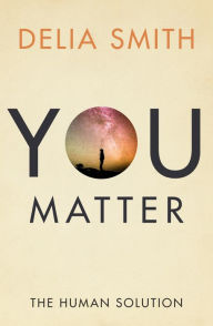 Title: You Matter: The Human Solution, Author: Delia Smith