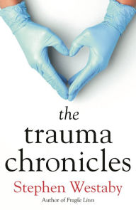 Title: The Trauma Chronicles, Author: Stephen Westaby