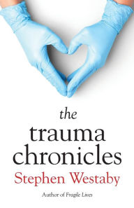 Title: The Trauma Chronicles, Author: Stephen Westaby